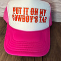 Put It On My Cowboy's Tab Trucker Hat