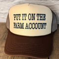 Put It On The Farm Account Trucker Hat
