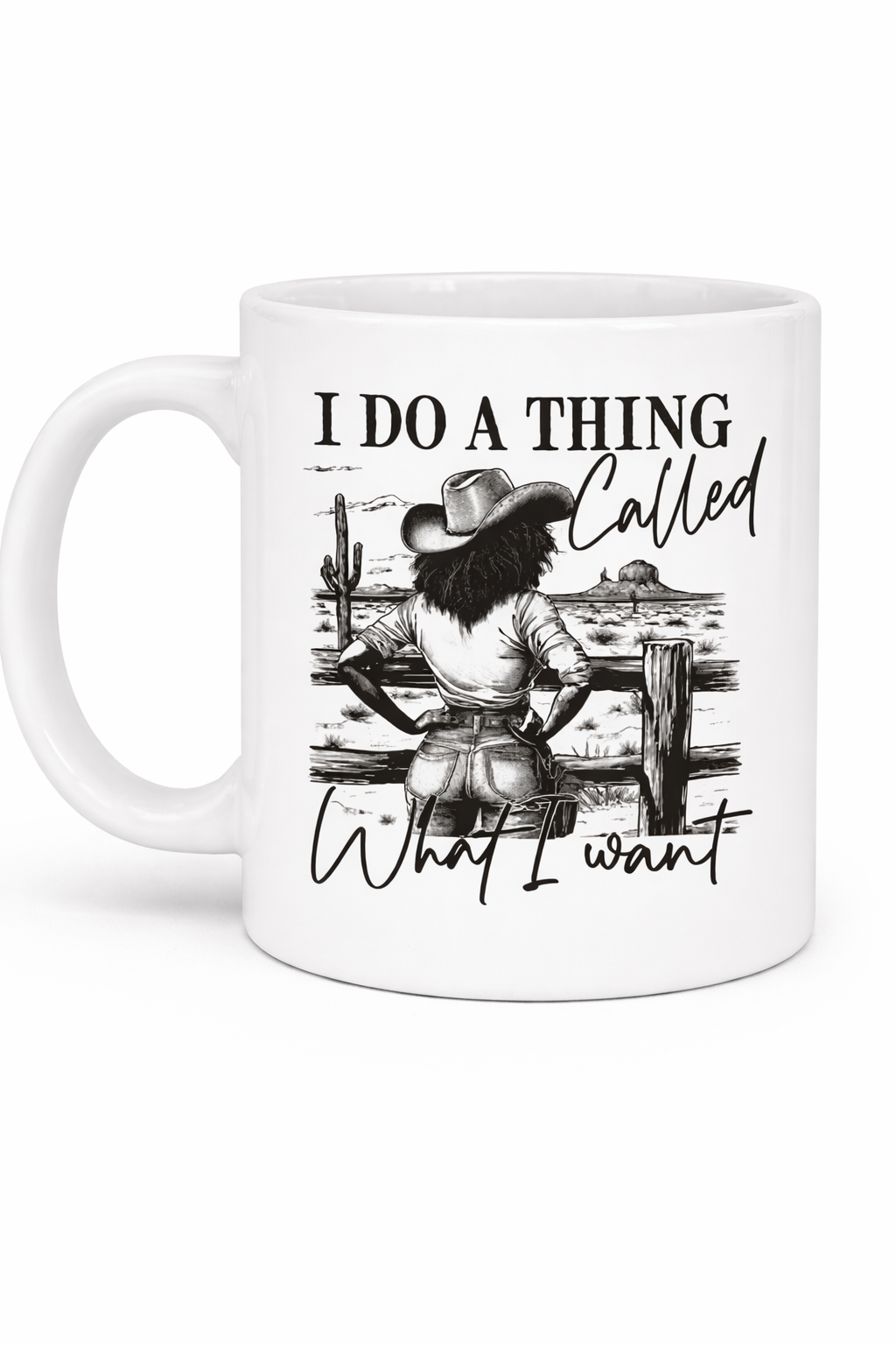 Western Cowgirl “I Do a Thing Called What I Want” 11oz Coffee Mug